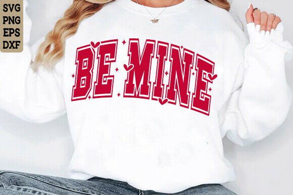 Download Be Mine SVG, Valentine's Day Shirt PNG - Be mine Collection