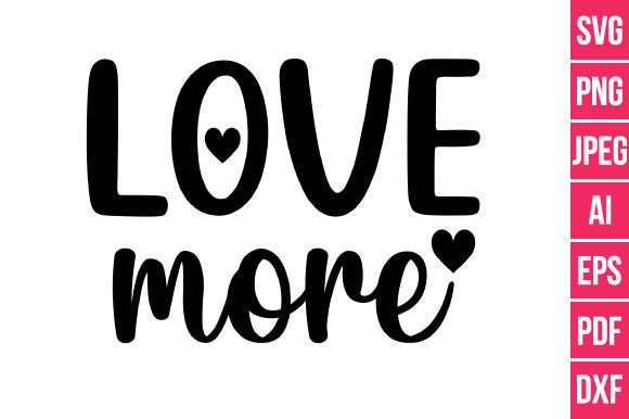 Download Love More SVG Valentine Design - Svg valentine design Collection